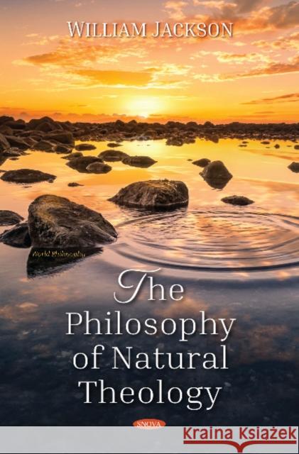 The Philosophy of Natural Theology William Jackson 9781536138290 Nova Science Publishers Inc