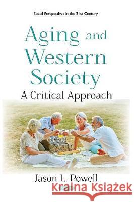 Aging and Western Society: A Critical Approach Jason L. Powell 9781536138443 Nova Science Publishers Inc