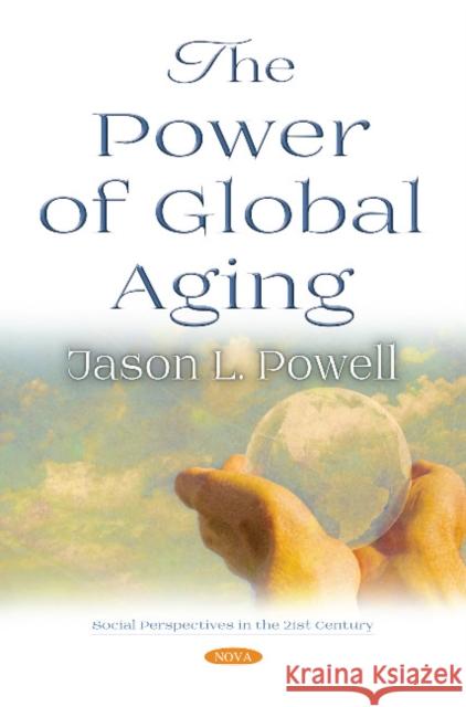 The Power of Global Aging Jason L. Powell 9781536138467 Nova Science Publishers Inc