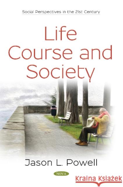 Life Course and Society Jason L. Powell 9781536138481 Nova Science Publishers Inc