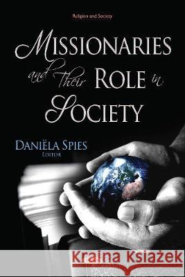 Missionaries and Their Role in Society Daniëla Spies 9781536139143