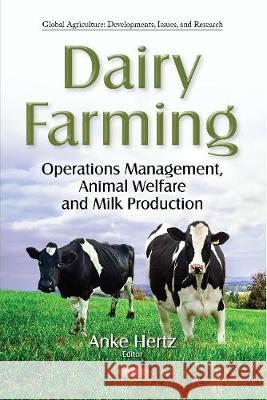 Dairy Farming: Operations Management, Animal Welfare and  Milk Production Anke Hertz 9781536139693 Nova Science Publishers Inc