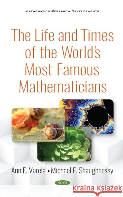 The Life and Times of the World's Most Famous Mathematicians Michael F. Shaughnessy, Ann Varela 9781536139754 Nova Science Publishers Inc