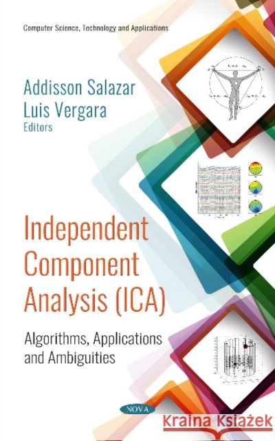 Independent Component Analysis (ICA): Algorithms,  Applications and Ambiguities Addisson Salazar, Luis Vergara 9781536139945