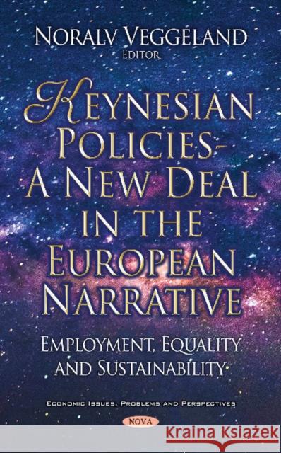 Keynesian Policies - A New Deal in the European Narrative: Employment, Equality and Sustainability Noralv Veggeland 9781536140262 Nova Science Publishers Inc