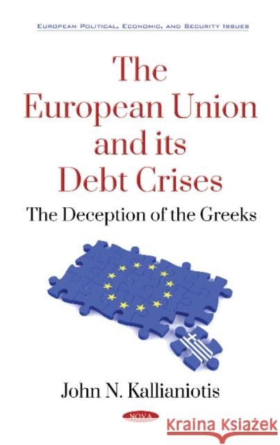 The European Union and its Debt Crises: The Deception of the Greeks John N. Kallianiotis 9781536140675 Nova Science Publishers Inc