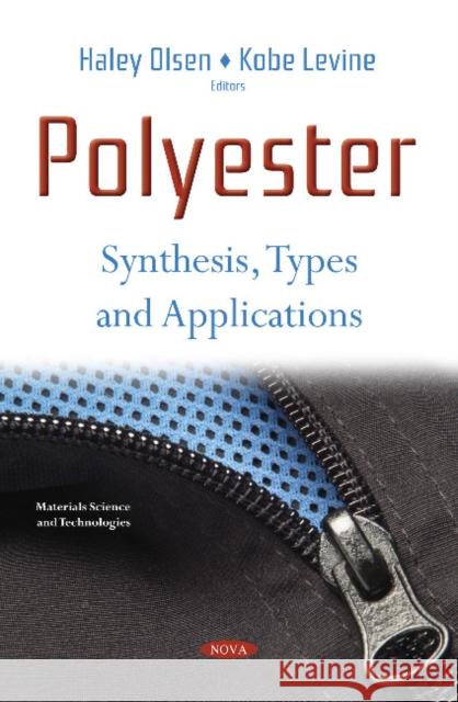 Polyester: Synthesis, Types and Applications Haley Olsen, Kobe Levine 9781536140958 Nova Science Publishers Inc