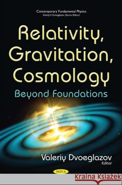 Relativity, Gravitation, Cosmology: Beyond Foundations Valeriy V Dvoeglazov 9781536141351 Nova Science Publishers Inc