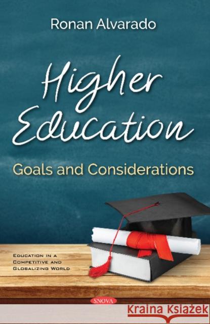 Higher Education: Goals and Considerations Ronan Alvarado 9781536141573