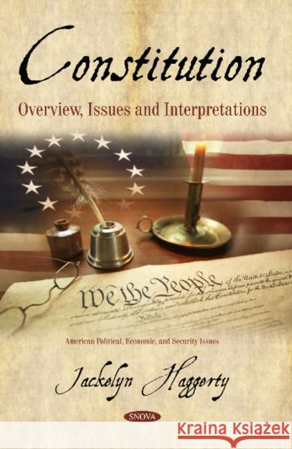 Constitution: Overview, Issues and Interpretations Jackelyn Haggerty 9781536141986