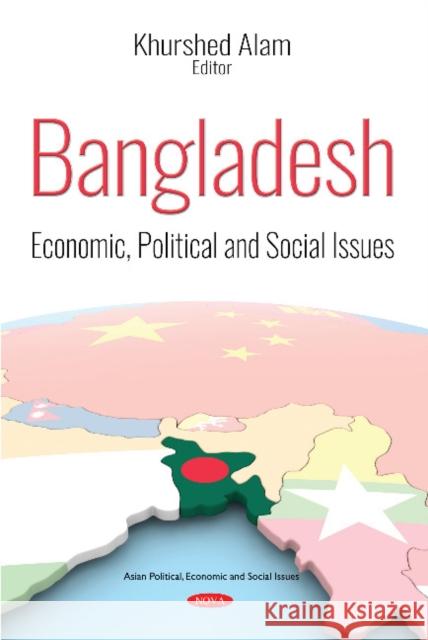 Bangladesh: Economic, Political and Social Issues M. Khurshed Alam 9781536142105 Nova Science Publishers Inc
