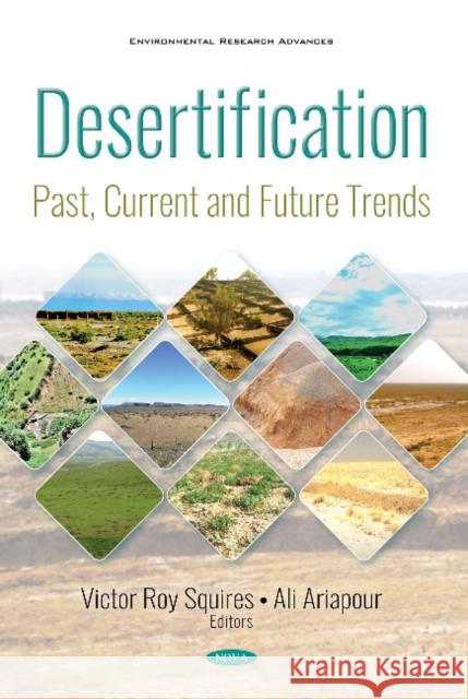 Desertification: Past, Current and Future Trends Victor Roy Squires, Ali Ariapour 9781536142129 Nova Science Publishers Inc