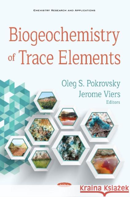 Biogeochemistry of Trace Elements Oleg S. Pokrovsky, Jerome Viers 9781536142440 Nova Science Publishers Inc