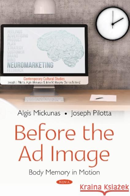 Before the Ad Image: Body Memory in Motion Algis Mickunas, Joeseph Pilotta 9781536142525