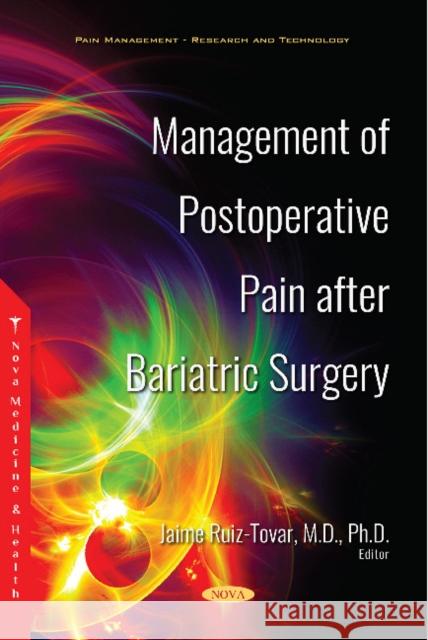Management of Postoperative Pain after Bariatric Surgery Jaime Ruiz-Tovar, M.D., Ph.D. 9781536142846