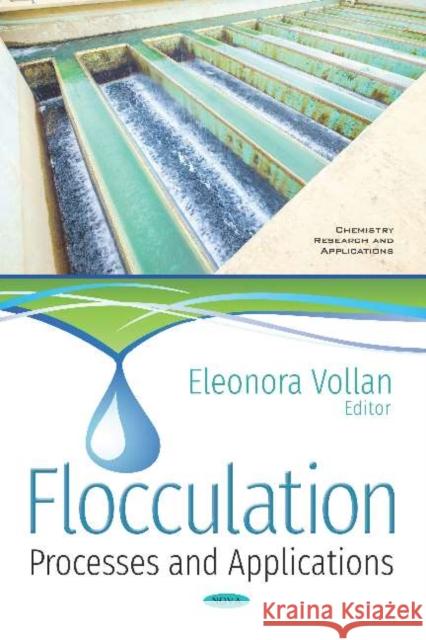 Flocculation: Processes and Applications Eleonora Vollan 9781536143393 Nova Science Publishers Inc (ML)