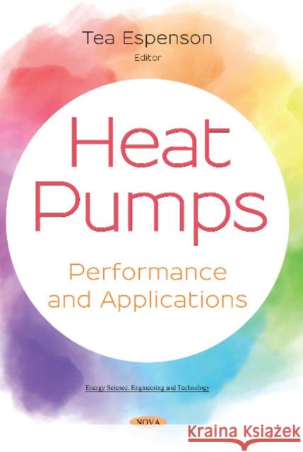 Heat Pumps: Performance and Applications Tea Espenson 9781536143416 Nova Science Publishers Inc