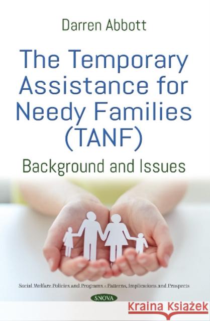 The Temporary Assistance for Needy Families (TANF): Background and Issues Darren Abbott 9781536143515 Nova Science Publishers Inc