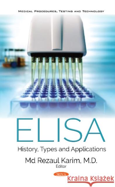 ELISA: History, Types and Applications Rezaul Karim, M.D. 9781536143935