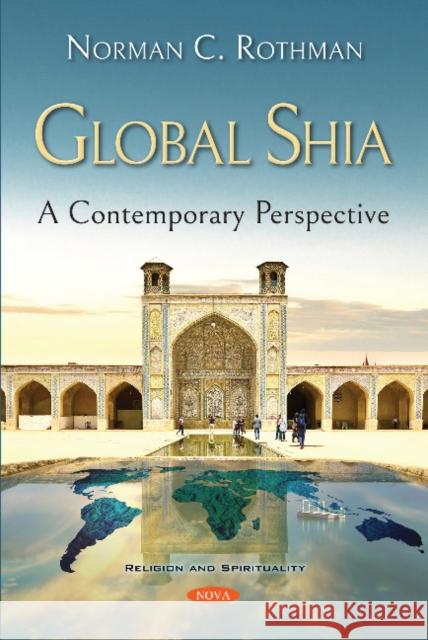 Global Shia: A Contemporary Perspective Norman C. Rothman 9781536144413