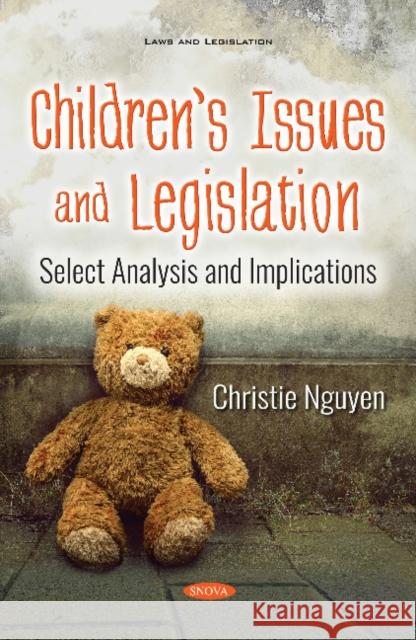 Childrens Issues and Legislation: Select Analysis and Implications Christie Nguyen 9781536144932 Nova Science Publishers Inc