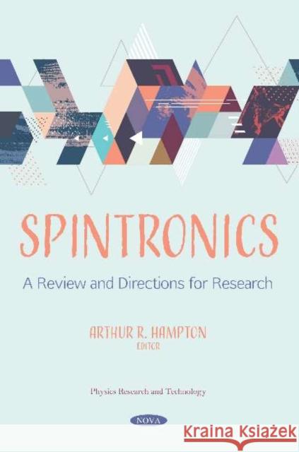 Spintronics: A Review and Directions for Research Arthur R Hampton   9781536145267 Nova Science Publishers Inc