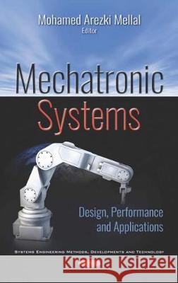 Mechatronic Systems: Design, Performance and Applications Mohamed Arezki Mellal 9781536145304 Nova Science Publishers Inc (ML)