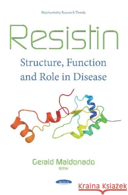 Resistin: Structure, Function and Role in Disease Gerald Maldonado 9781536145434