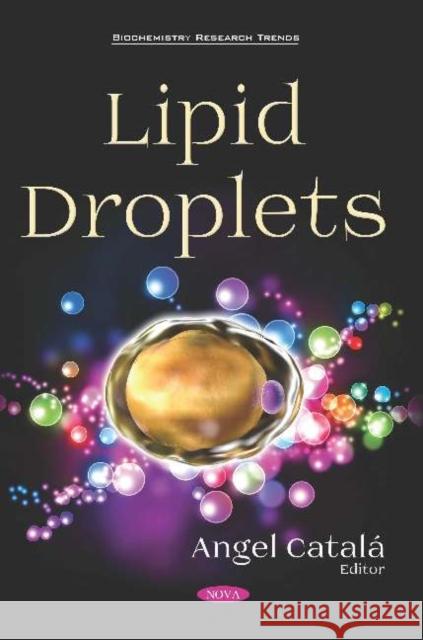 Lipid Droplets Angel Catala 9781536145762 Nova Science Publishers Inc (ML)