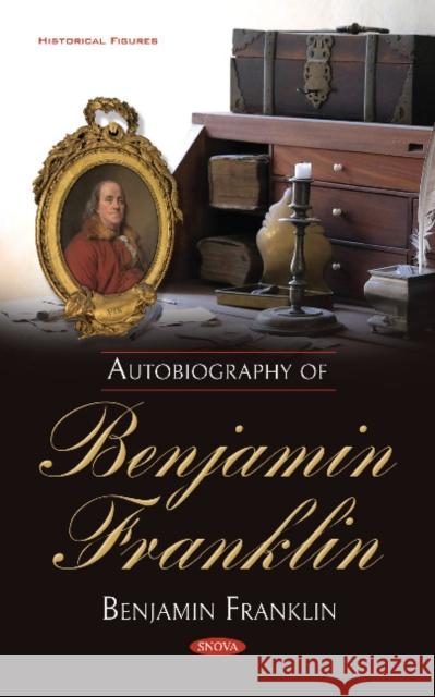 Autobiography of Benjamin Franklin Benjamin Franklin 9781536146141 Nova Science Publishers Inc