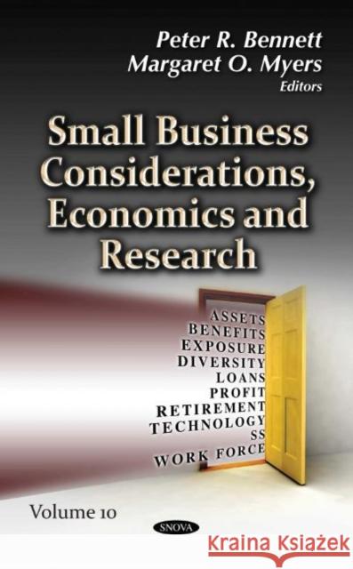 Small Business Considerations, Economics and Research: Volume 10 Peter R. Bennett, Margaret O. Myers 9781536146301
