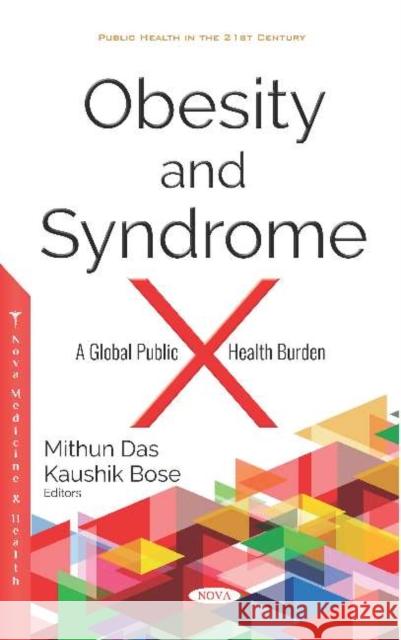Obesity and Syndrome X: A Global Public Health Burden Mithun Das, Ph.D Kaushik Bose  9781536146691 Nova Science Publishers Inc