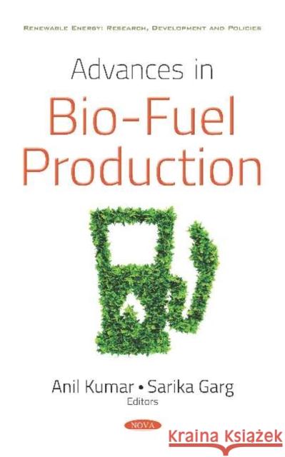 Advances in Bio-Fuel Production Anil Kumar Sarika Garg  9781536146714