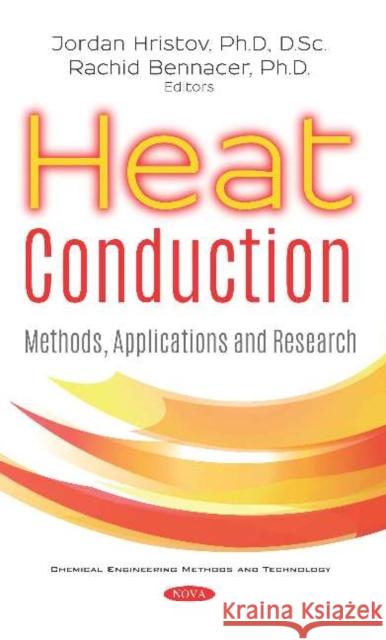 Heat Conduction: Methods, Applications and Research Jordan Hristov Rachid Bennacer  9781536146738