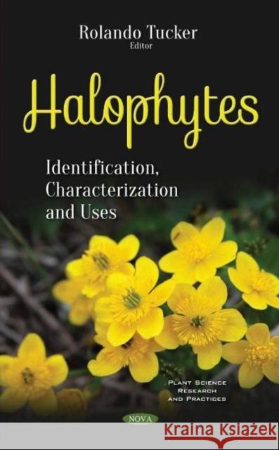 Halophytes: Identification, Characterization and Uses Rolando Tucker 9781536147070