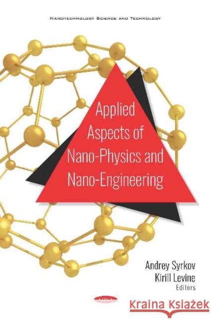 Applied Aspects of Nanophysics and Nano-Engineering Kirill Levine, Andrey G. Syrkov 9781536147087 Nova Science Publishers Inc (ML)