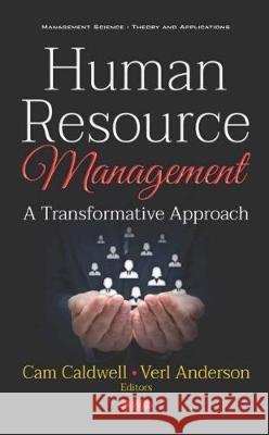 Human Resource Management: A Transformative Approach Cam Caldwell Verl Anderson  9781536147186 Nova Science Publishers Inc