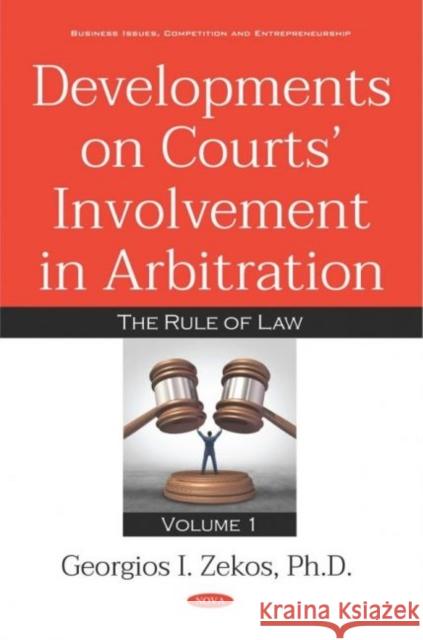 Developments on Courts Involvement in Arbitration. Volume 1: The Rule of Law Georgios I. Zekos   9781536147308 Nova Science Publishers Inc