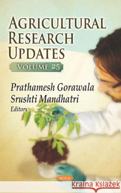 Agricultural Research Updates: Volume 25 Prathamesh Gorawala, Srushti Mandhatri 9781536147896 Nova Science Publishers Inc