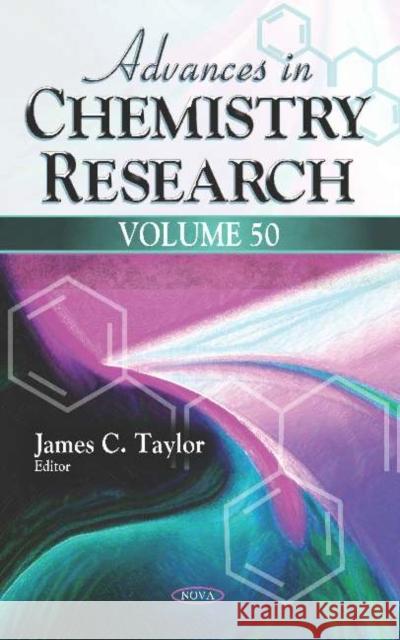 Advances in Chemistry Research. Volume 50 James C. Taylor 9781536148077 Nova Science Publishers Inc (ML)