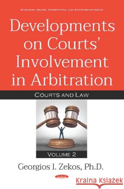 Developments on Courts Involvement in Arbitration. Volume 2: Courts and Law Georgios I. Zekos   9781536148312 Nova Science Publishers Inc