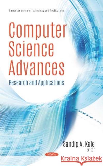 Computer Science Advances: Research and Applications Sandip A. Kale   9781536148442