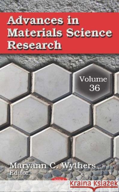 Advances in Materials Science Research. Volume 36 Maryann C. Wythers   9781536148480 Nova Science Publishers Inc