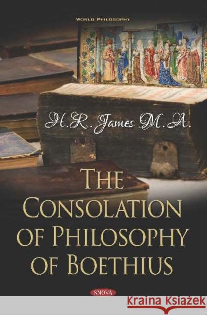 The Consolation of Philosophy of Boethius H.R. James   9781536148503 Nova Science Publishers Inc