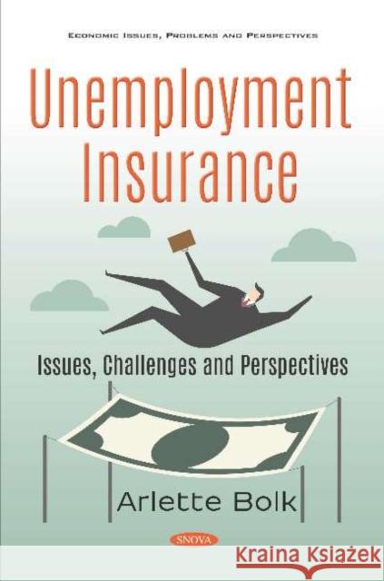 Unemployment Insurance: Issues, Challenges and Perspectives Arlette Bolk 9781536149371