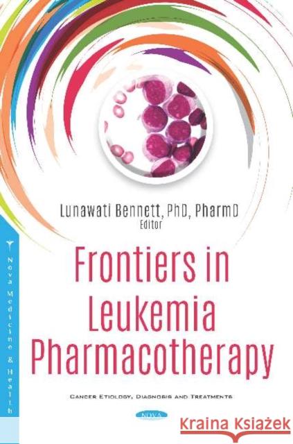 Frontiers in Leukemia Pharmacotherapy Lunawati L. Bennett 9781536149609 Nova Science Publishers Inc (ML)