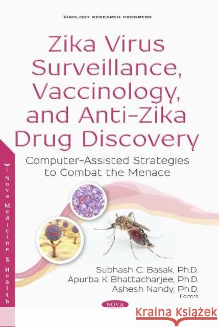 Zika Virus: Basic Biology, Symptoms, Transmission, Immunology, and Anti-Zika Drug Discovery Subhash C. Basak, Apurba K. Bhattacharjee, Ashesh Nandy 9781536149708