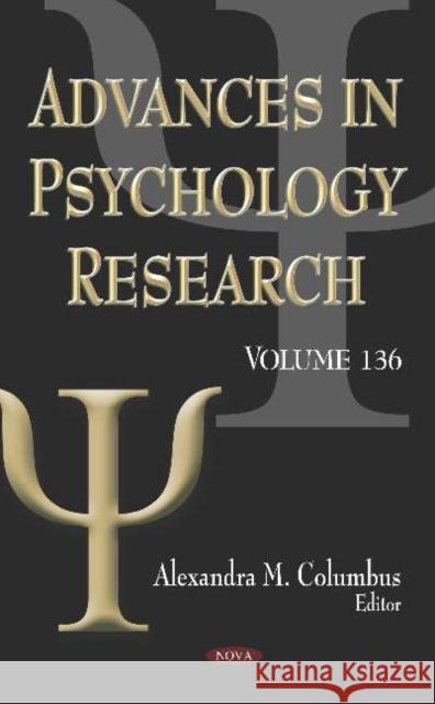 Advances in Psychology Research. Volume 136 Alexandra M. Columbus 9781536149890 Nova Science Publishers Inc (ML)