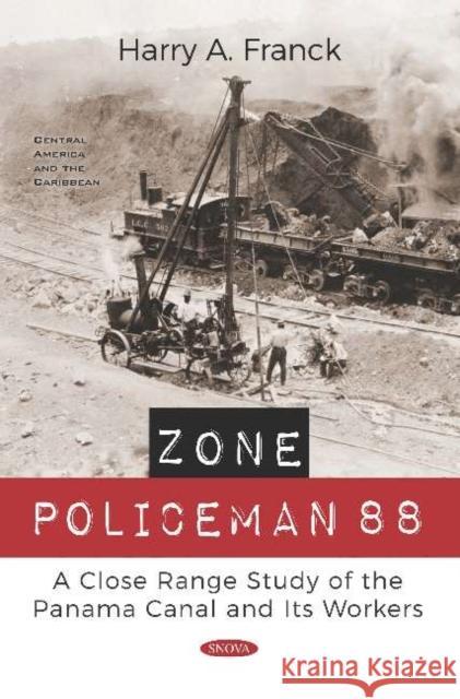 Zone Policeman 88: A Close Range Study of the Panama Canal and Its Workers Harry A Franck 9781536150001