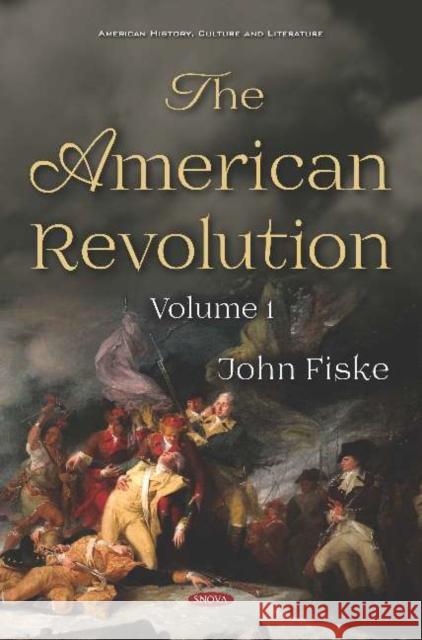 The American Revolution. Volume I John Fiske   9781536150247 Nova Science Publishers Inc